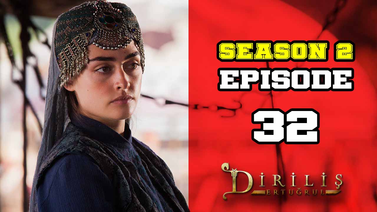 Diriliş Ertuğrul Season 2 Episode 32