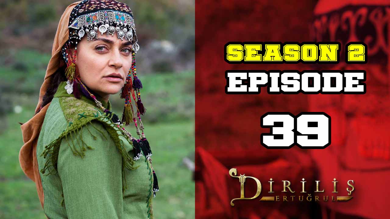 Diriliş Ertuğrul Season 2 Episode 39