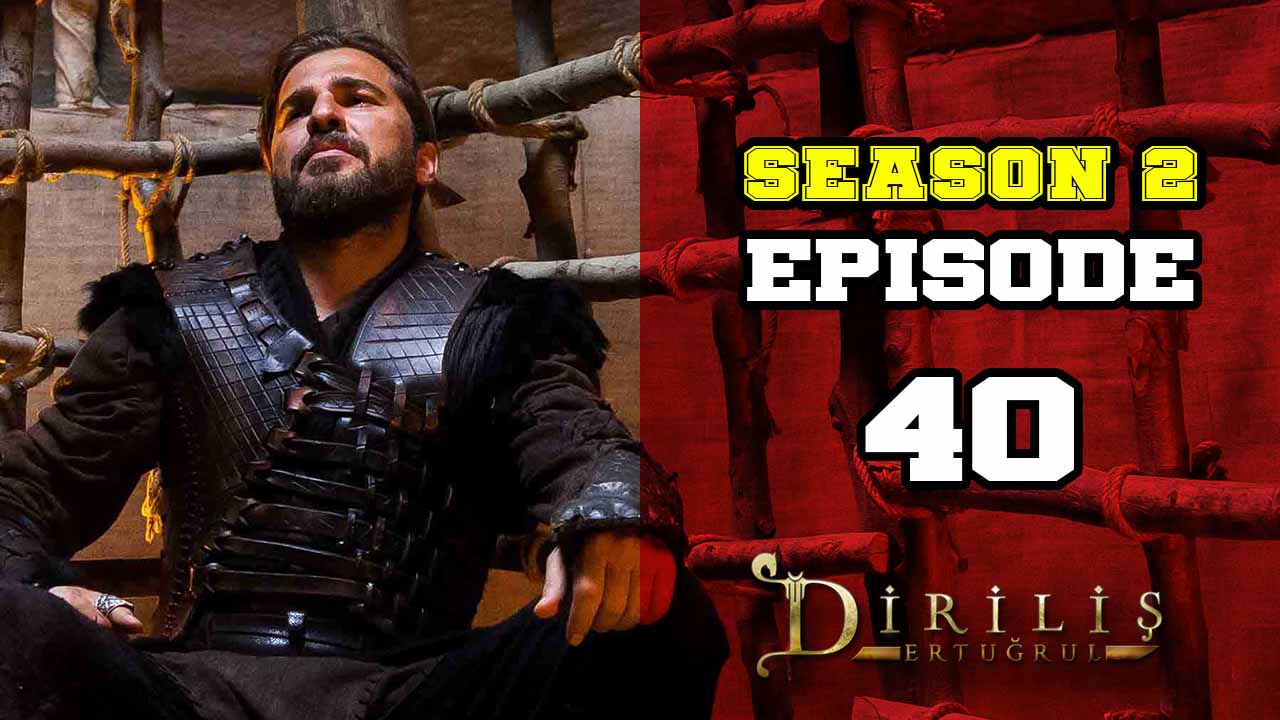 Diriliş Ertuğrul Season 2 Episode 40