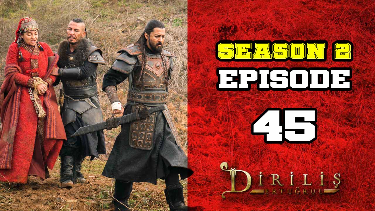 Diriliş Ertuğrul Season 2 Episode 45