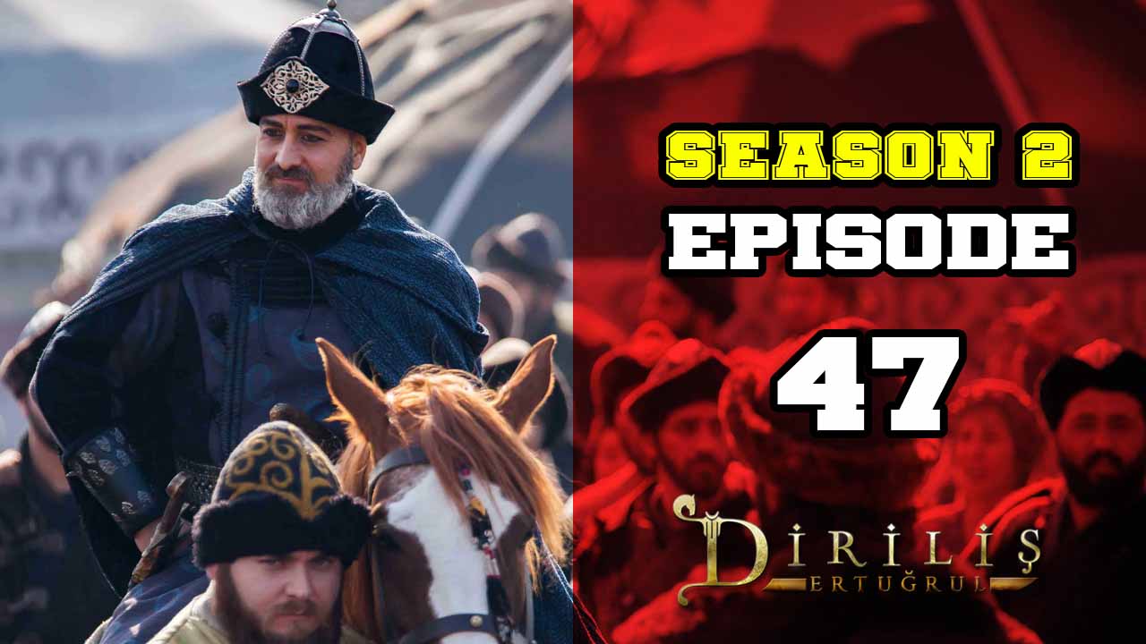 Diriliş Ertuğrul Season 2 Episode 47