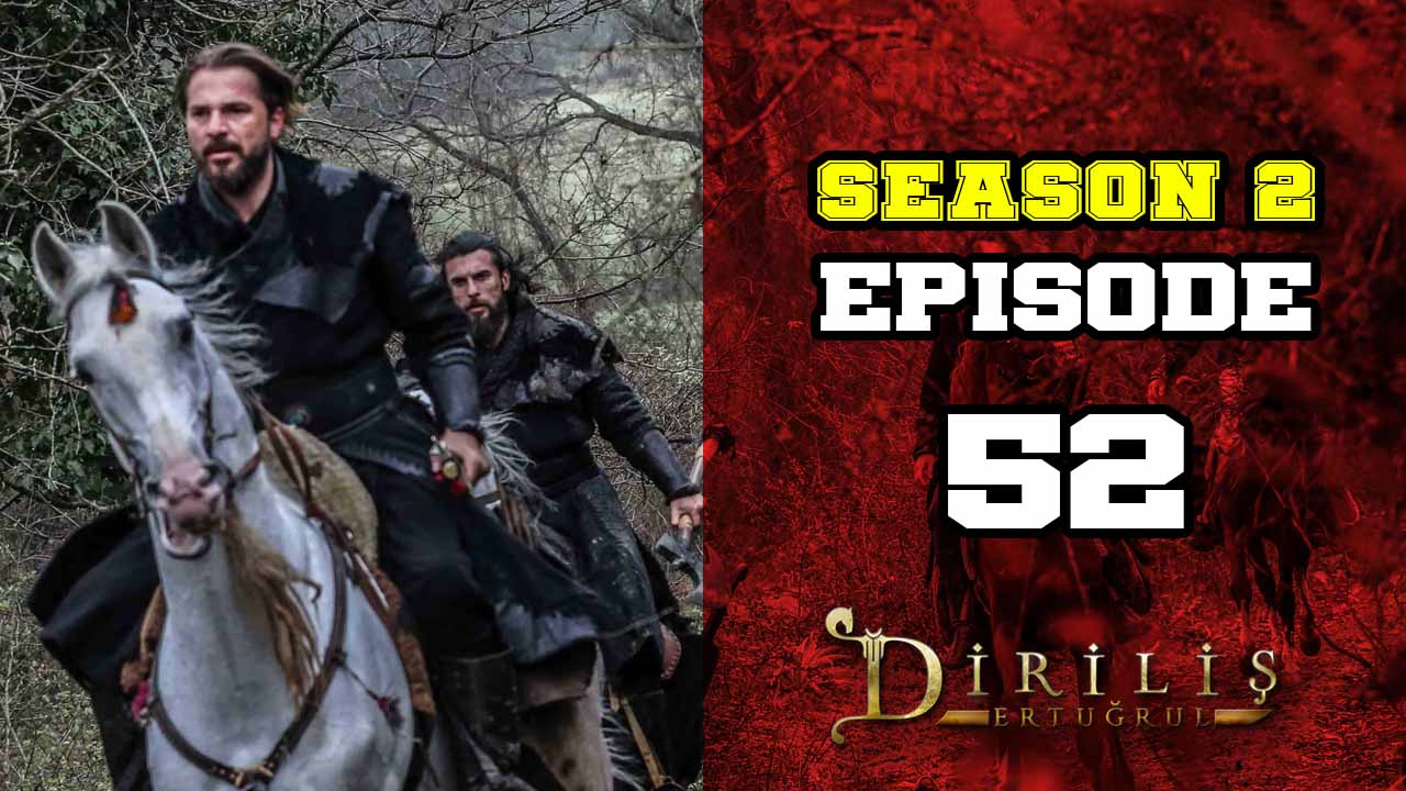 Diriliş Ertuğrul Season 2 Episode 52