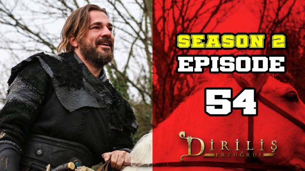 Diriliş Ertuğrul Season 2 Episode 54