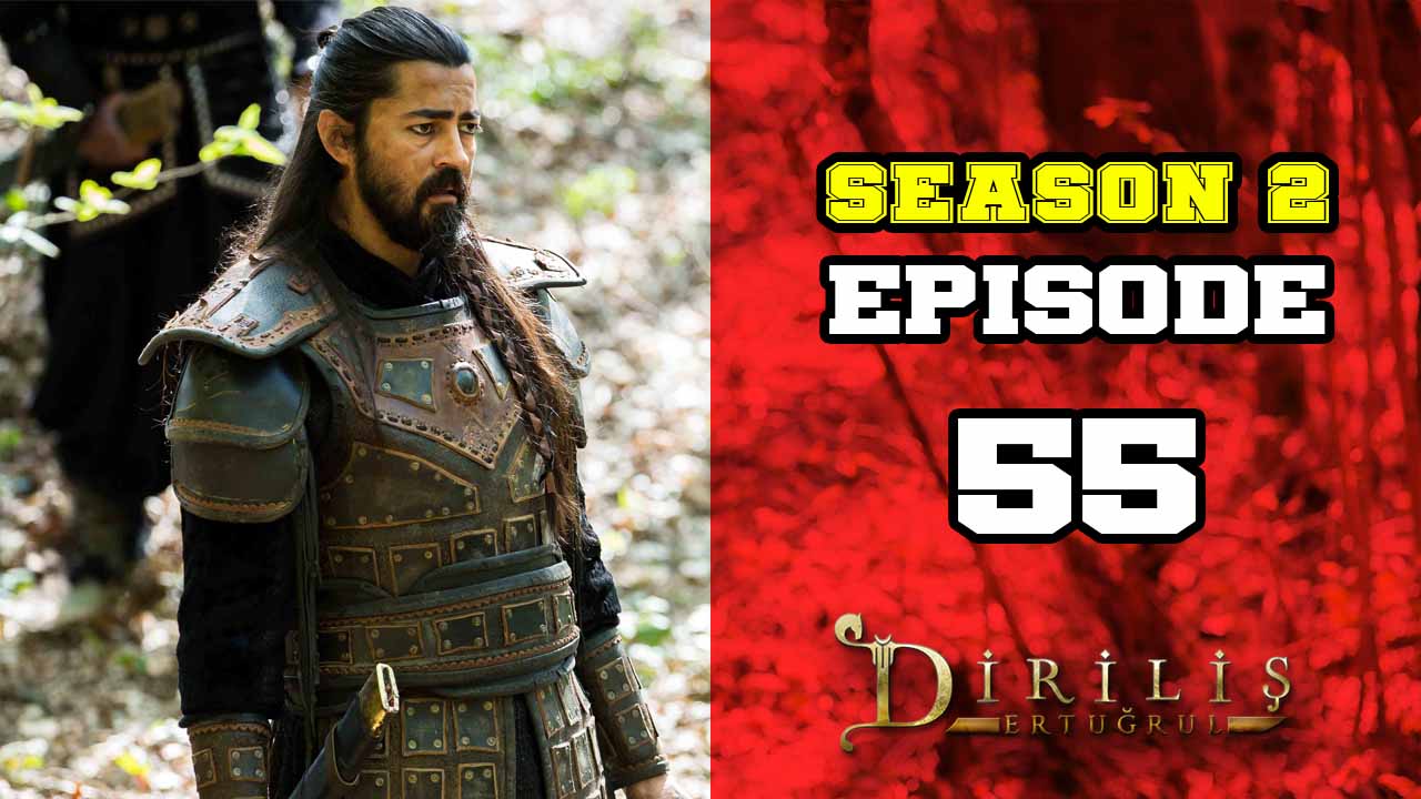 Diriliş Ertuğrul Season 2 Episode 55