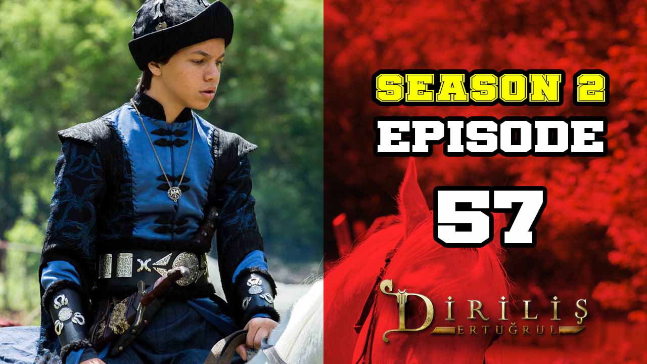 Diriliş Ertuğrul Season 2 Episode 57