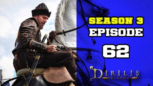 Diriliş Ertuğrul Season 3 Episode 62