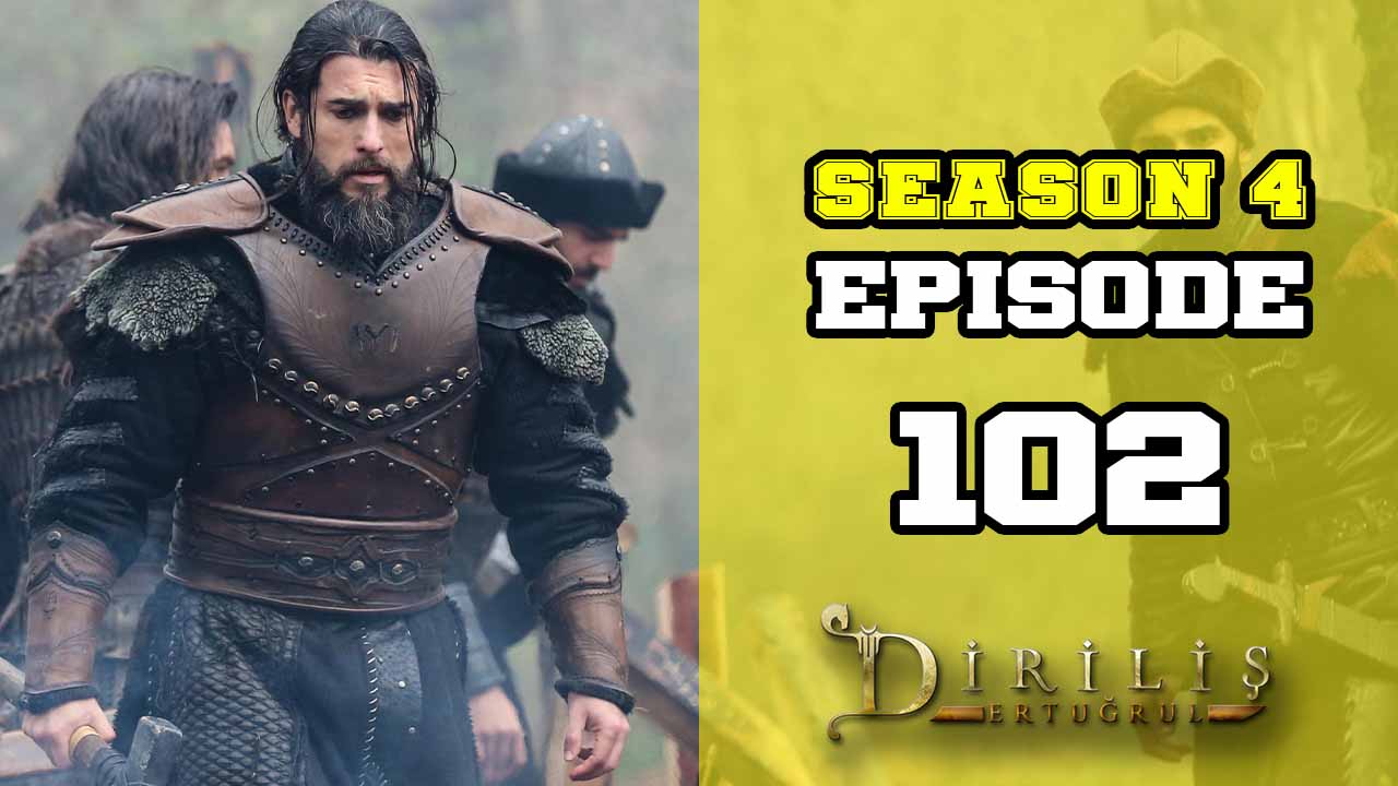 Diriliş Ertuğrul Season 4 Episode 102