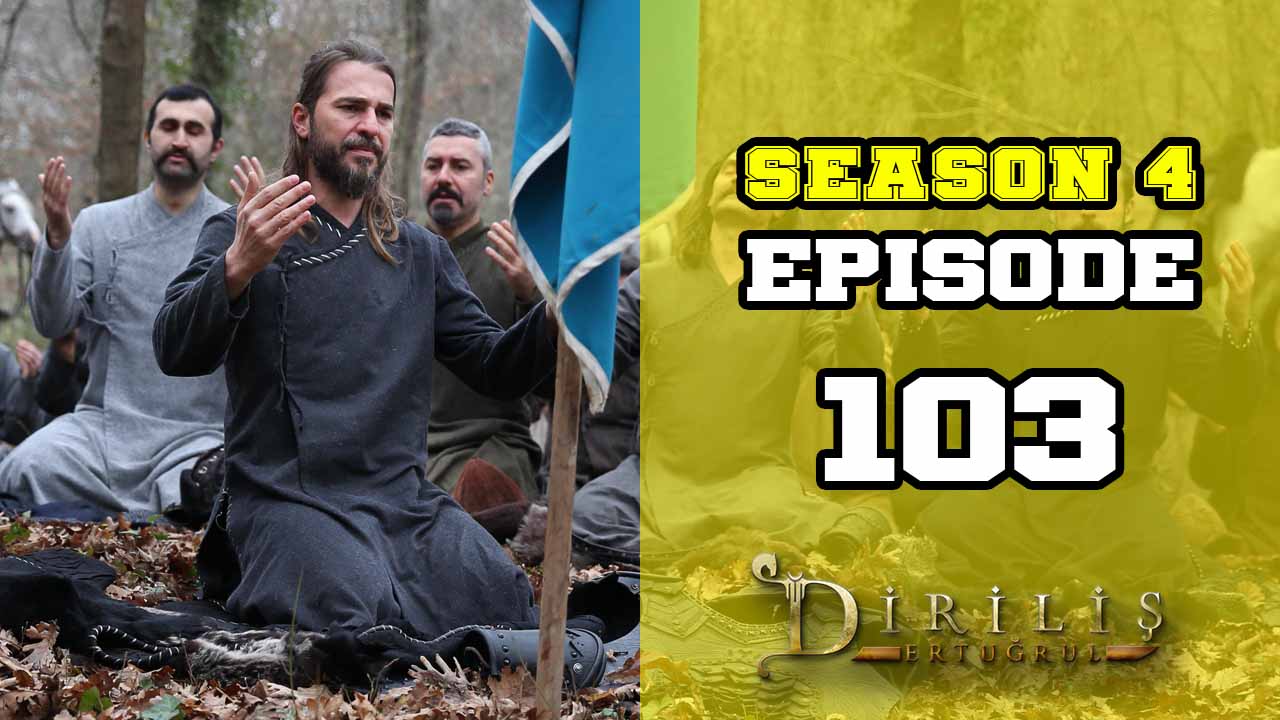 Diriliş Ertuğrul Season 4 Episode 103