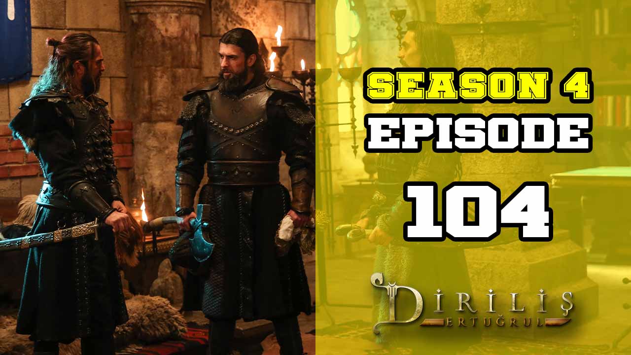 Diriliş Ertuğrul Season 4 Episode 104