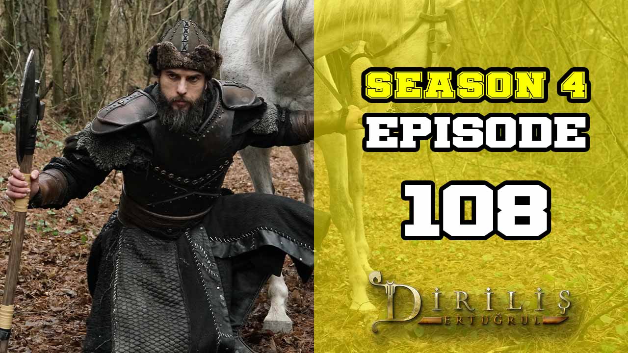 Diriliş Ertuğrul Season 4 Episode 108