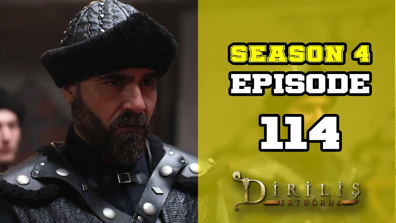 Diriliş Ertuğrul Season 4 Episode 114