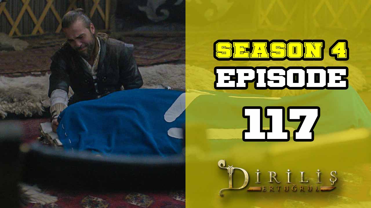 Diriliş Ertuğrul Season 4 Episode 117