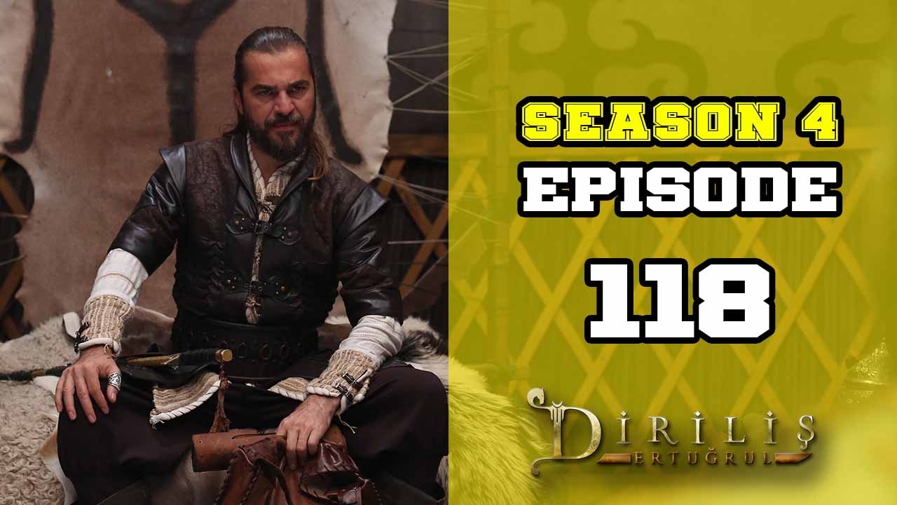 Diriliş Ertuğrul Season 4 Episode 118