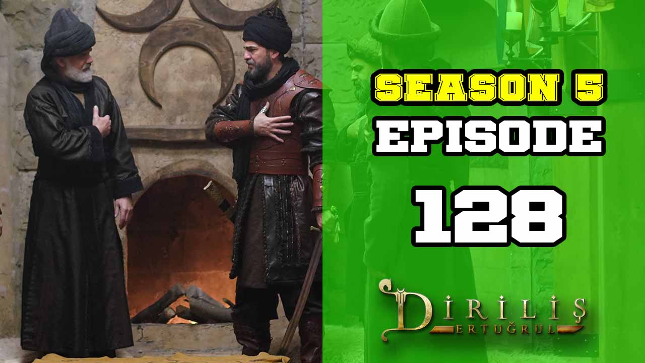 Diriliş Ertuğrul Season 5 Episode 128