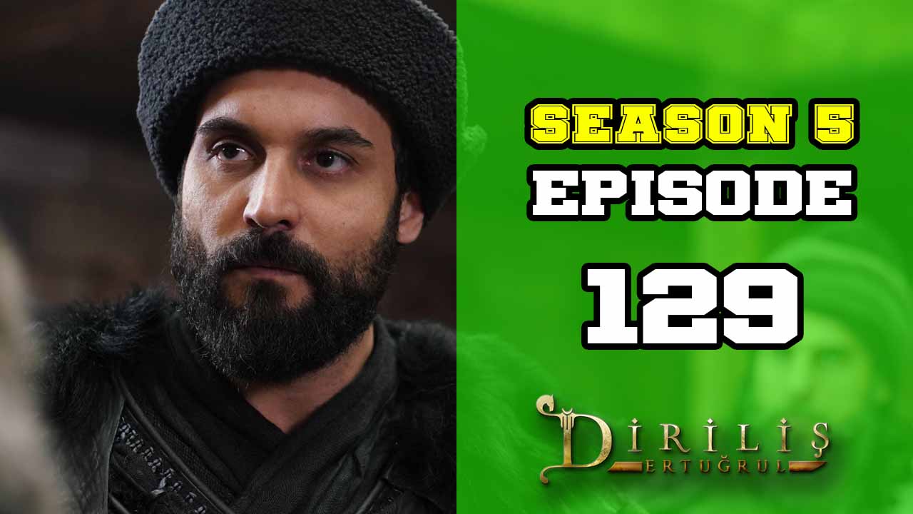 Diriliş Ertuğrul Season 5 Episode 129