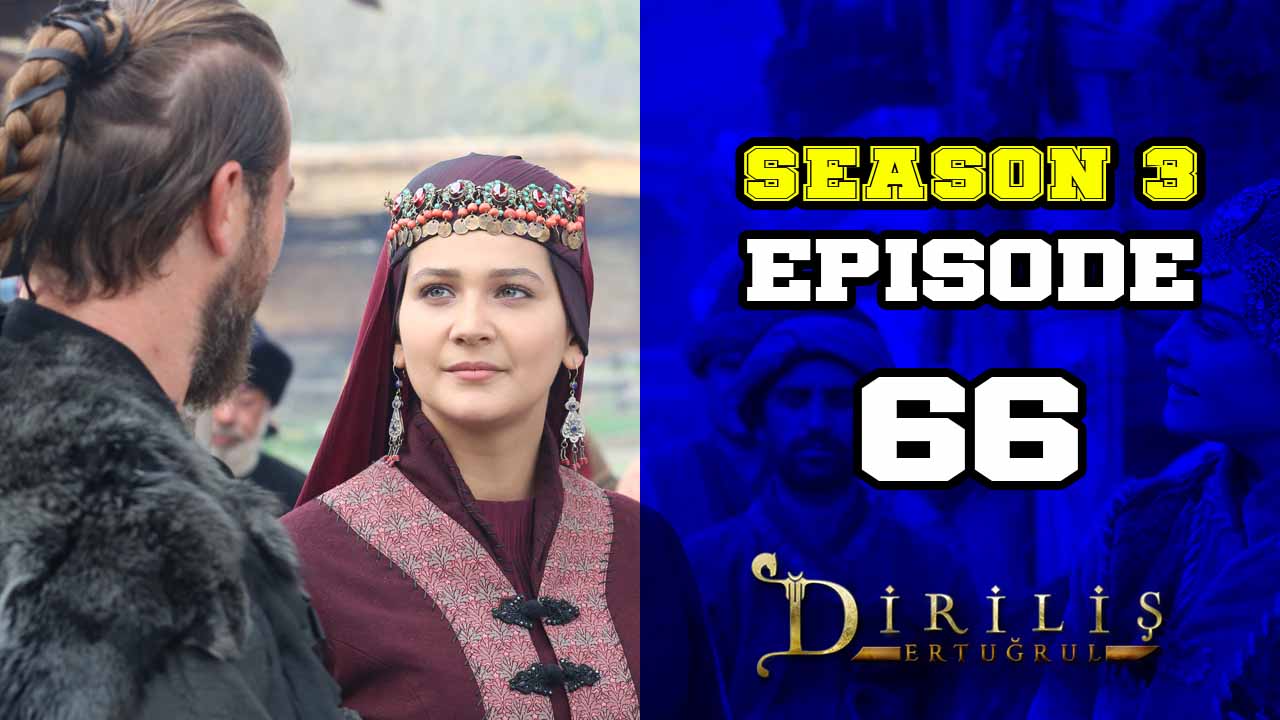 Diriliş Ertuğrul Season 3 Episode 66