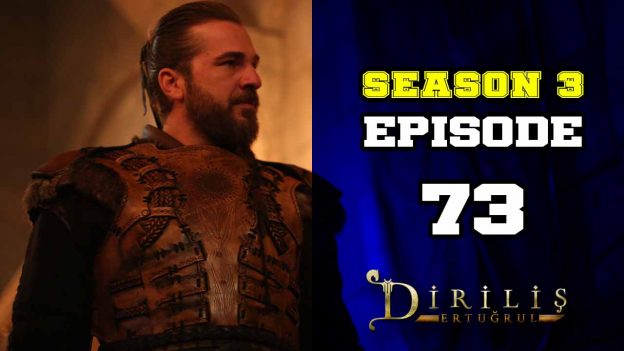 Diriliş Ertuğrul Season 3 Episode 73