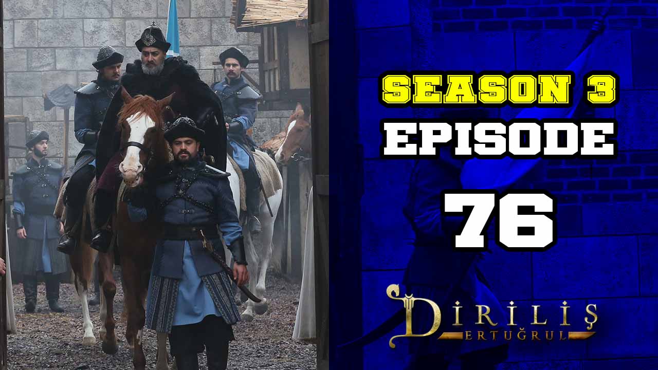 Diriliş Ertuğrul Season 3 Episode 76