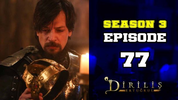 Diriliş Ertuğrul Season 3 Episode 77