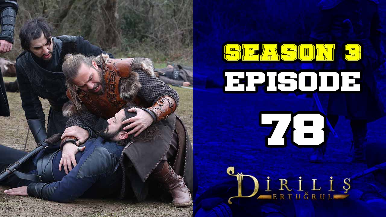 Diriliş Ertuğrul Season 3 Episode 78