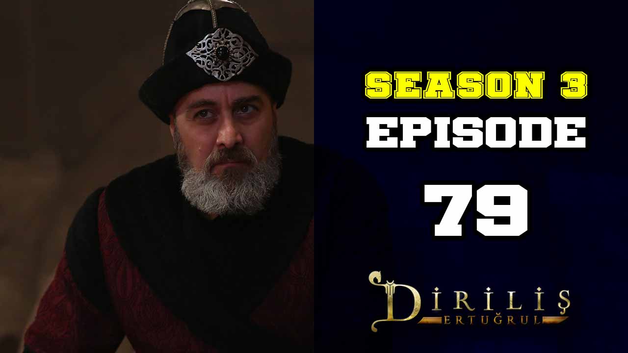 Diriliş Ertuğrul Season 3 Episode 79