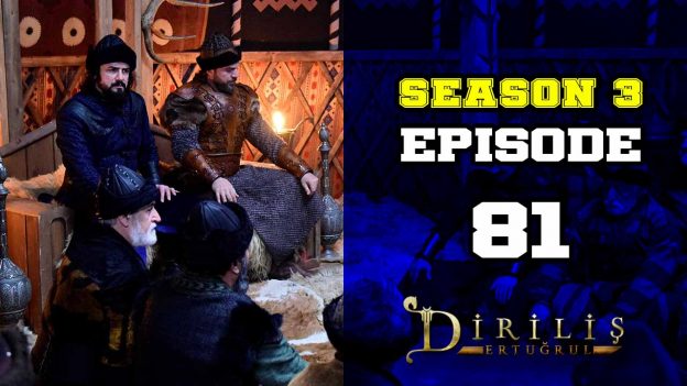 Diriliş Ertuğrul Season 3 Episode 81