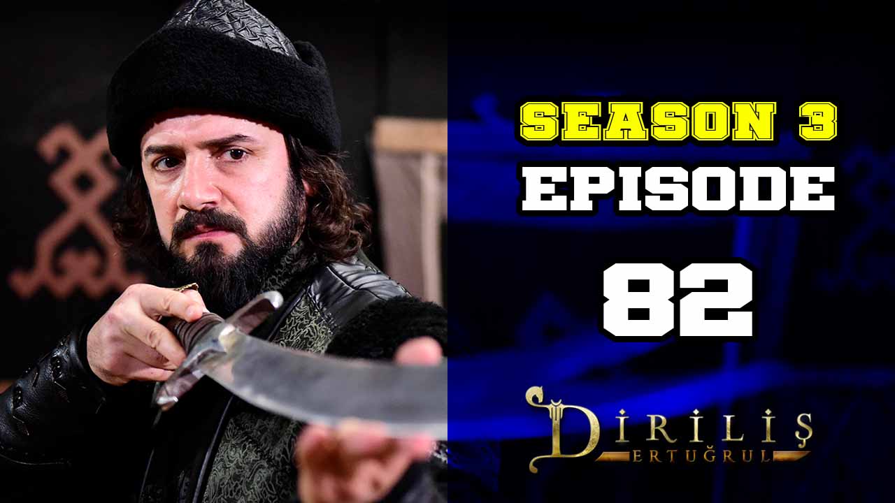 Diriliş Ertuğrul Season 3 Episode 82