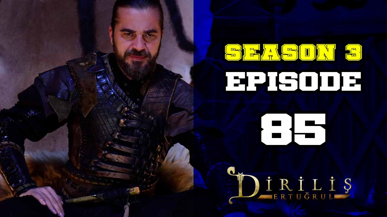 Diriliş Ertuğrul Season 3 Episode 85