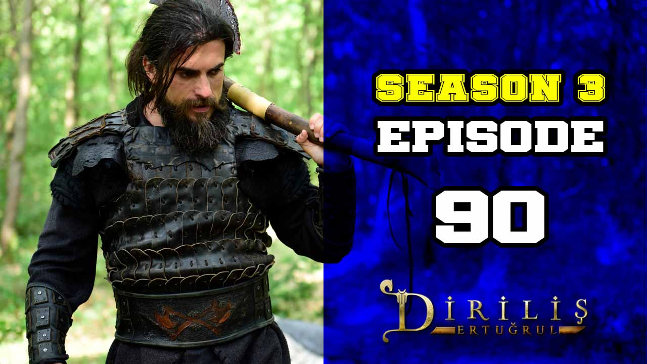 Diriliş Ertuğrul Season 3 Episode 90