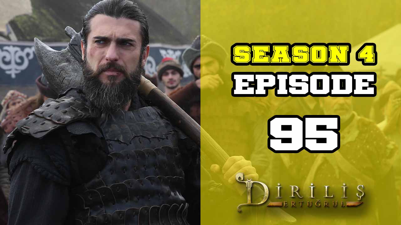 Diriliş Ertuğrul Season 4 Episode 95