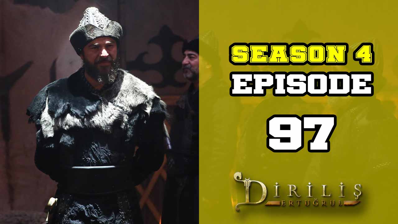 Diriliş Ertuğrul Season 4 Episode 97