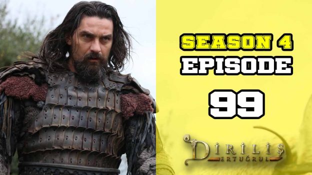 Diriliş Ertuğrul Season 4 Episode 99