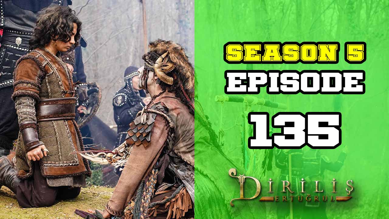 Diriliş Ertuğrul Season 5 Episode 135