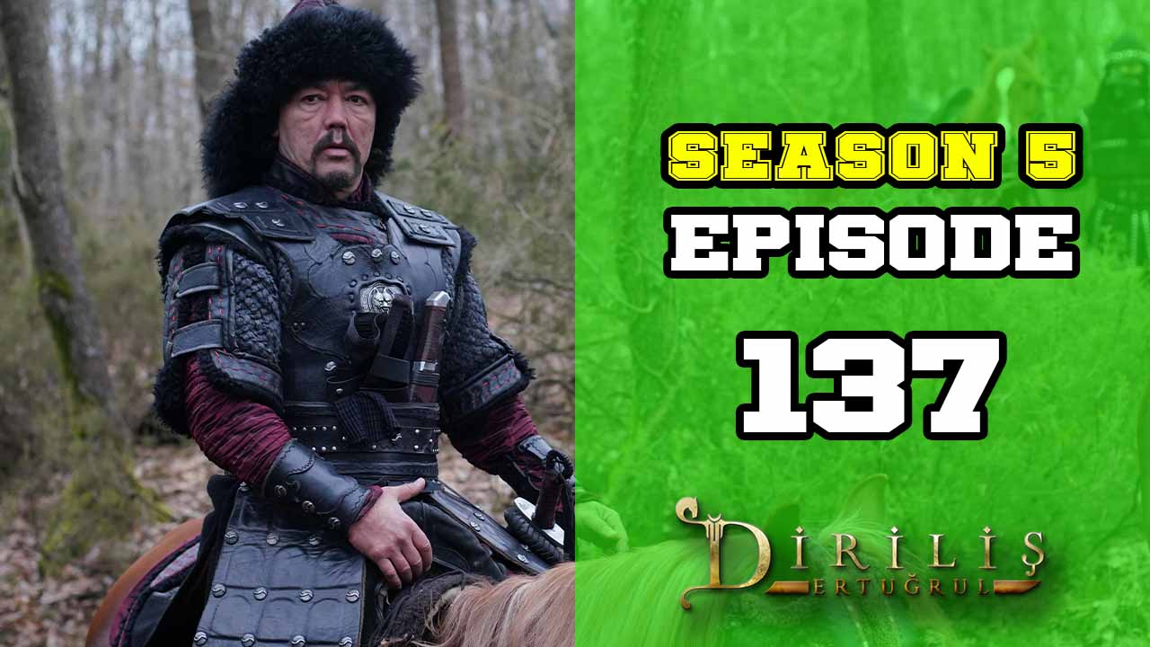 Diriliş Ertuğrul Season 5 Episode 137