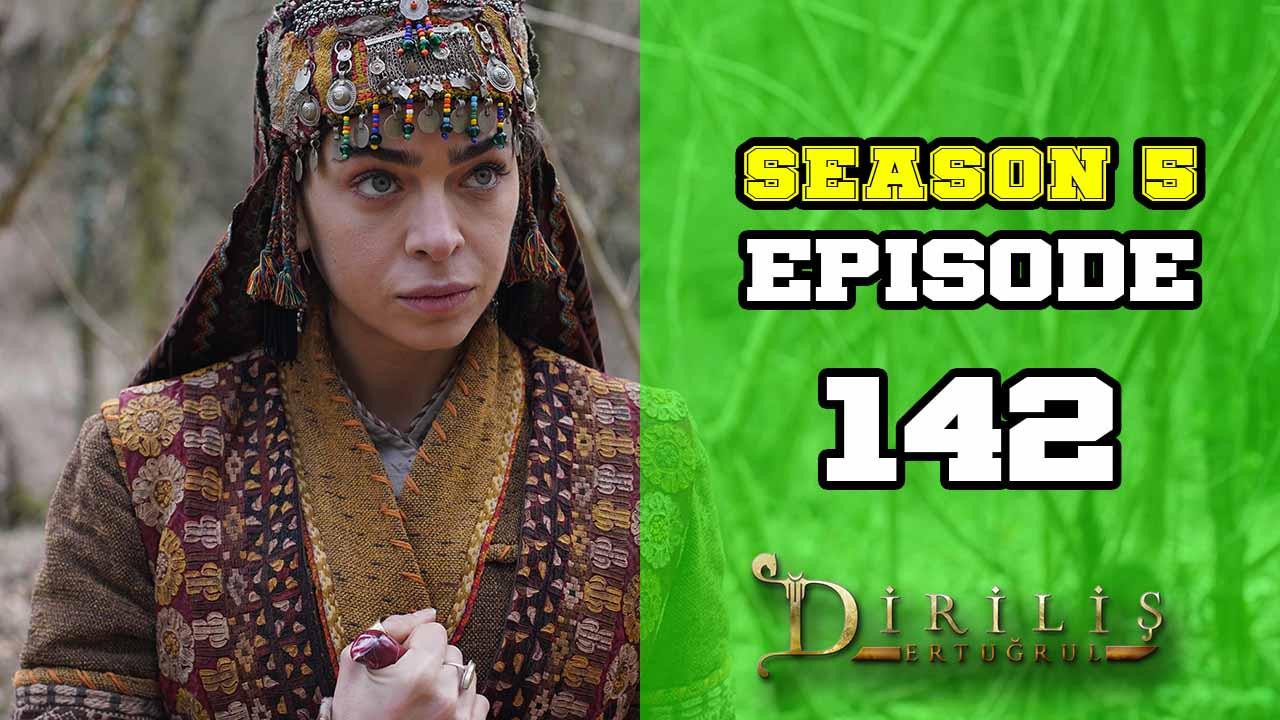 Diriliş Ertuğrul Season 5 Episode 142