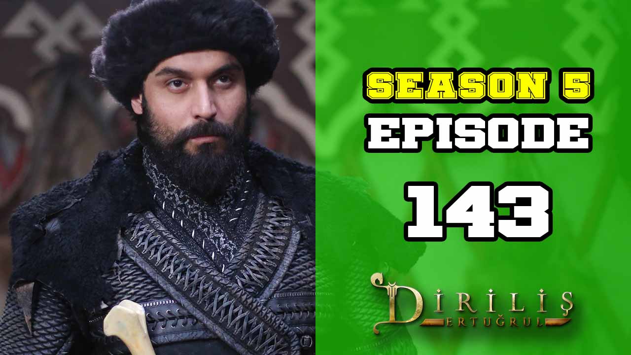 Diriliş Ertuğrul Season 5 Episode 143