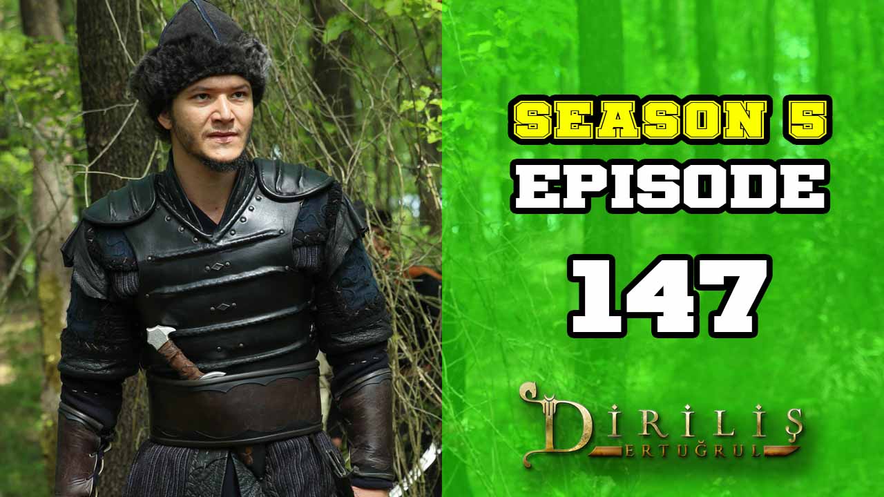 Diriliş Ertuğrul Season 5 Episode 147