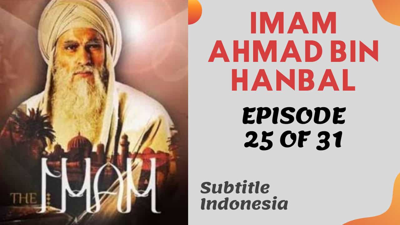 Imam Ahmad Bin Hanbal Episode 25