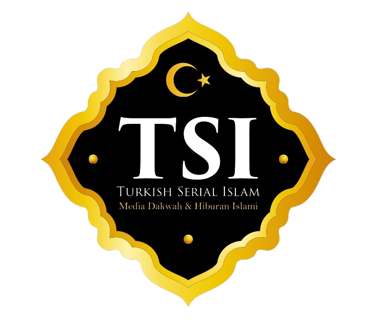 TURKISH SERIAL ISLAM - Media Dakwah  Hiburan Islami