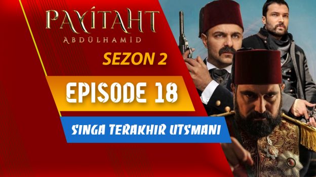 Payitaht Abdülhamid Season 2 Episode 18