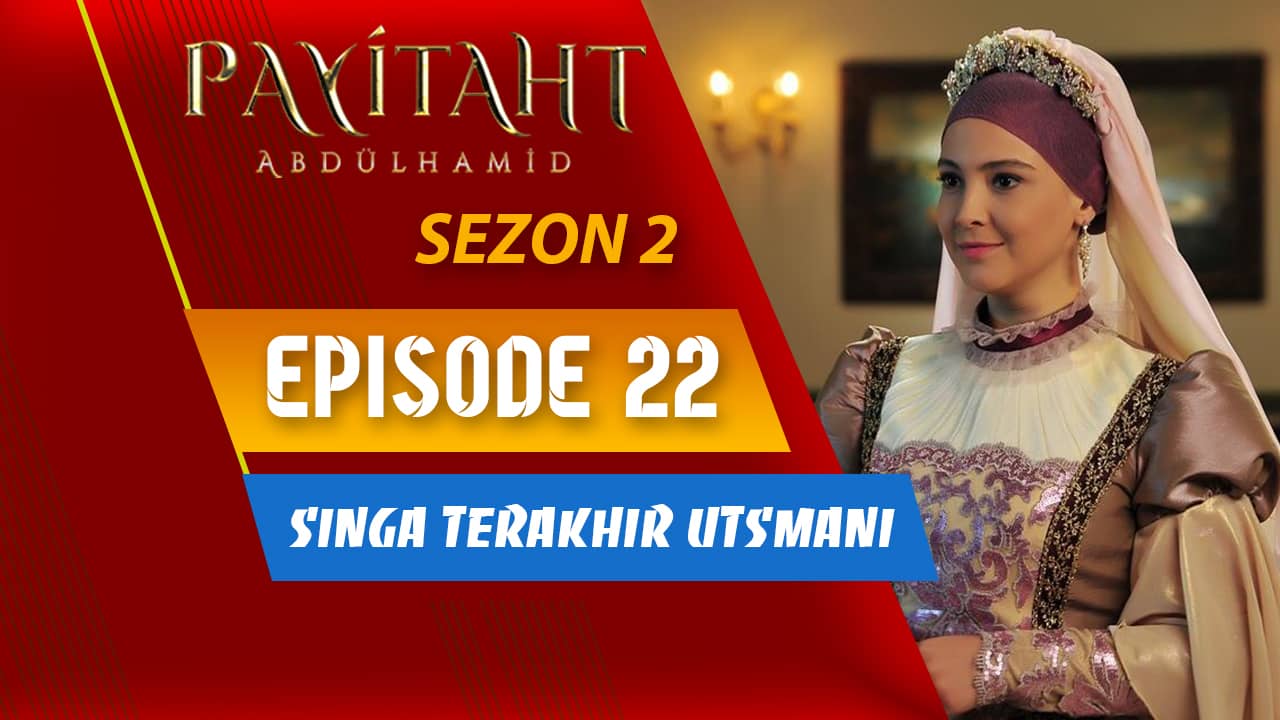 Payitaht Abdülhamid Season 2 Episode 22