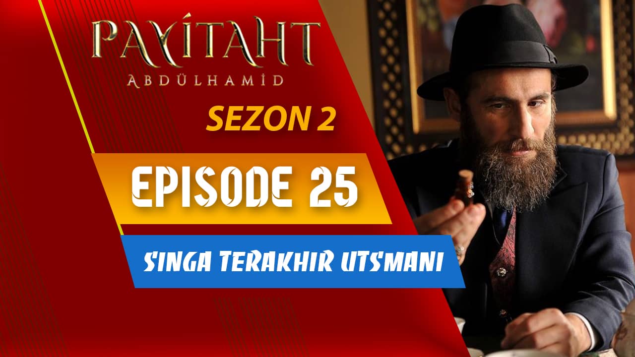 Payitaht Abdülhamid Season 2 Episode 25