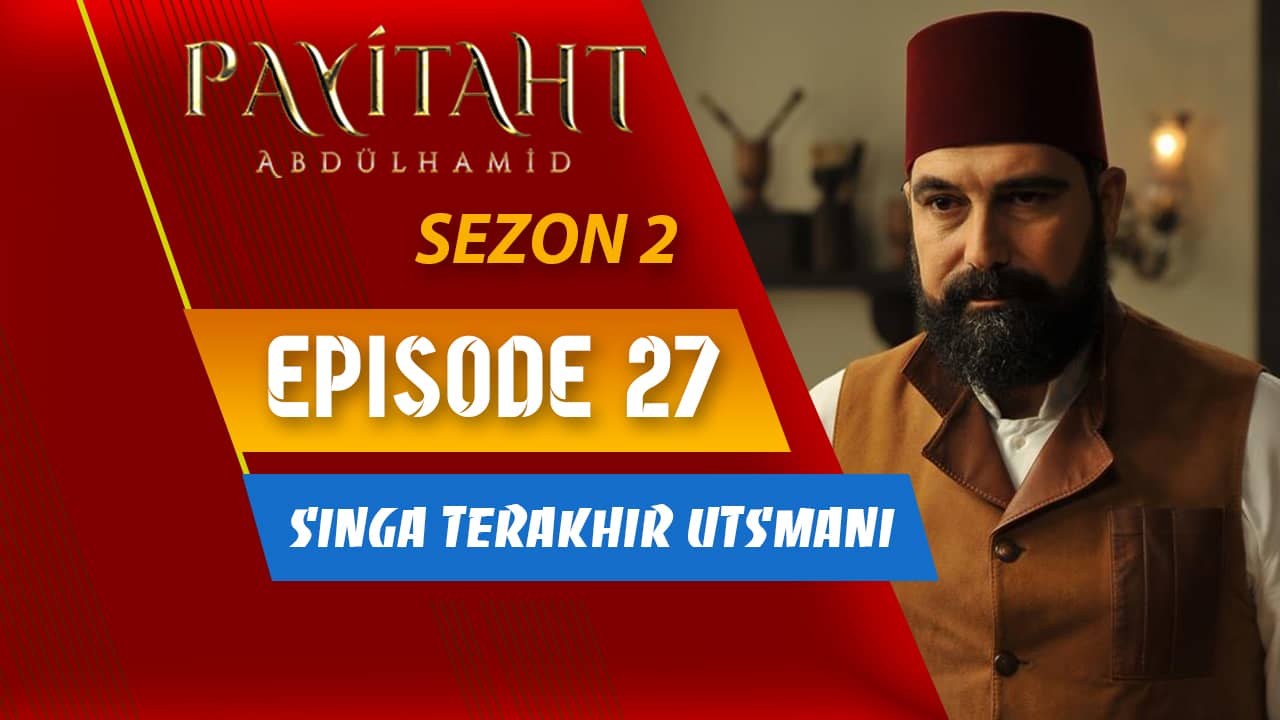 Payitaht Abdülhamid Season 2 Episode 27