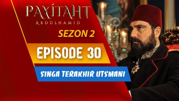 Payitaht Abdülhamid Season 2 Episode 30