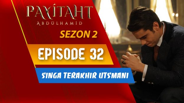 Payitaht Abdülhamid Season 2 Episode 32