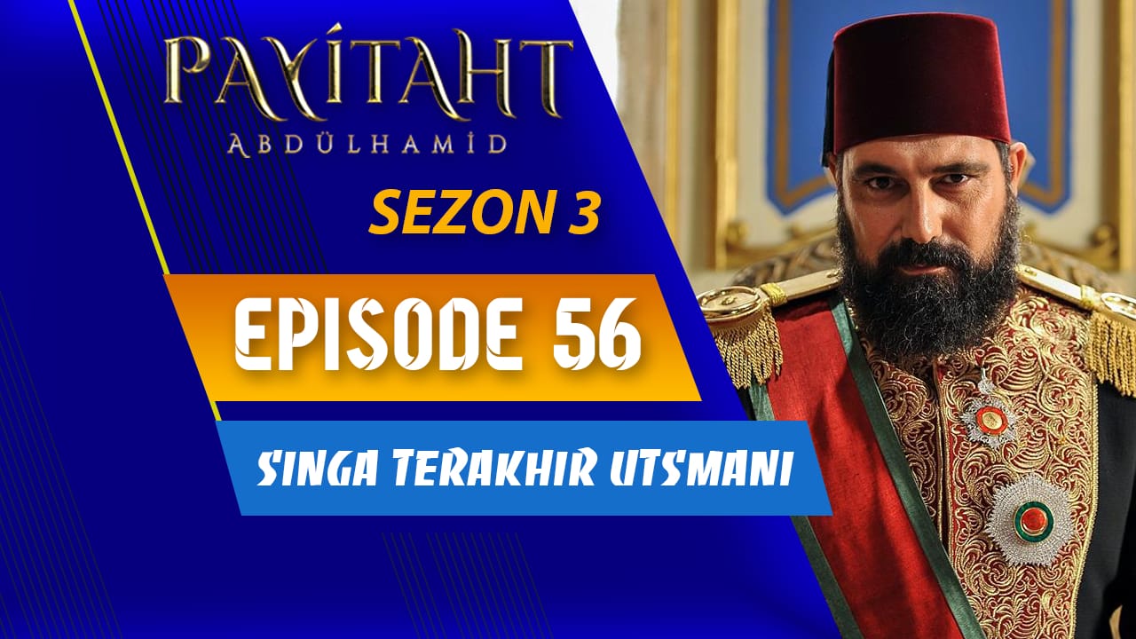 Payitaht Abdülhamid Season 3 Episode 56