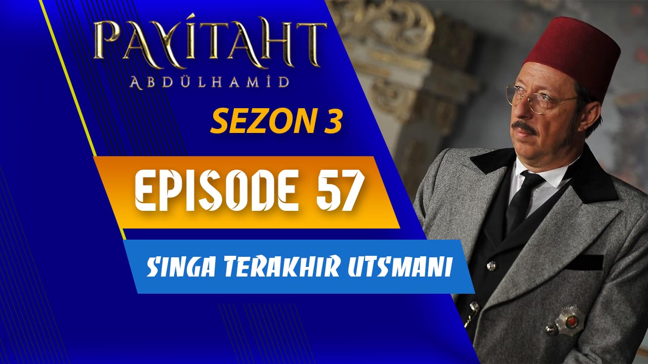 Payitaht Abdülhamid Season 3 Episode 57