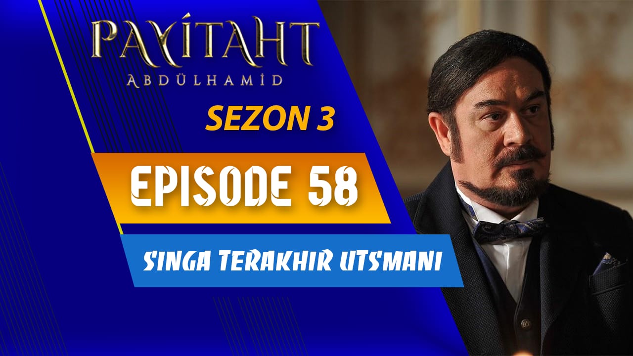 Payitaht Abdülhamid Season 3 Episode 58
