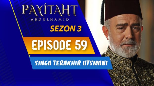 Payitaht Abdulhamid Season 3 Episode 59 Subtitle Indonesia
