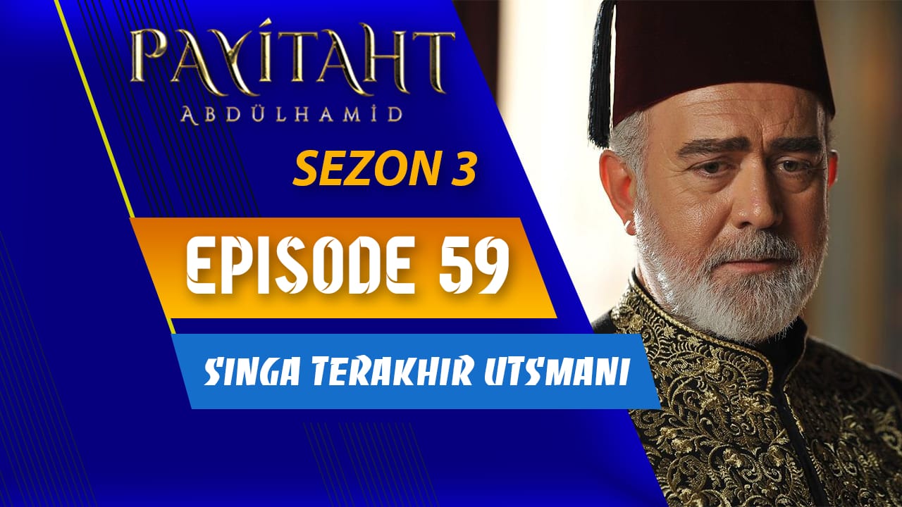 Payitaht Abdulhamid Season 3 Episode 59 Subtitle Indonesia